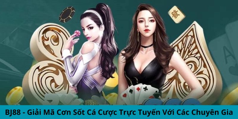 tìm hiểu nhà cái bj88 tại kèo nhà cái